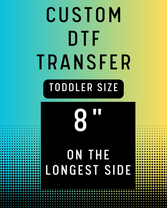 8" Custom DTF Transfer