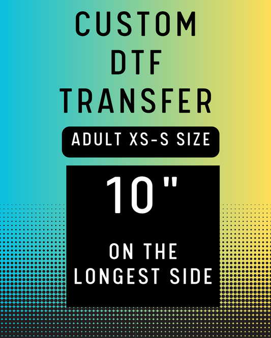 10" Custom DTF Transfer